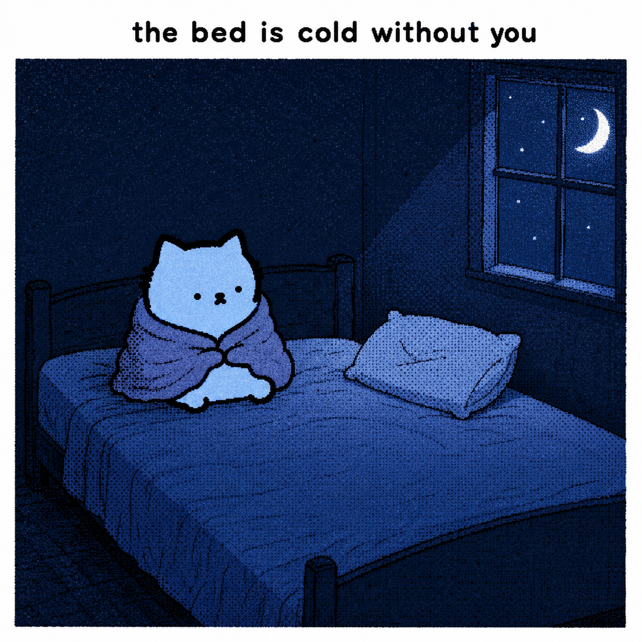 Night-time bedroom in deep blue. The blue Nub sits alone on a large bed wrapped in a blanket, moonlight coming through the window. Caption: the bed is cold without you.